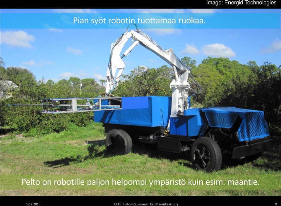 Technologies Pelto on robotille paljon helpompi