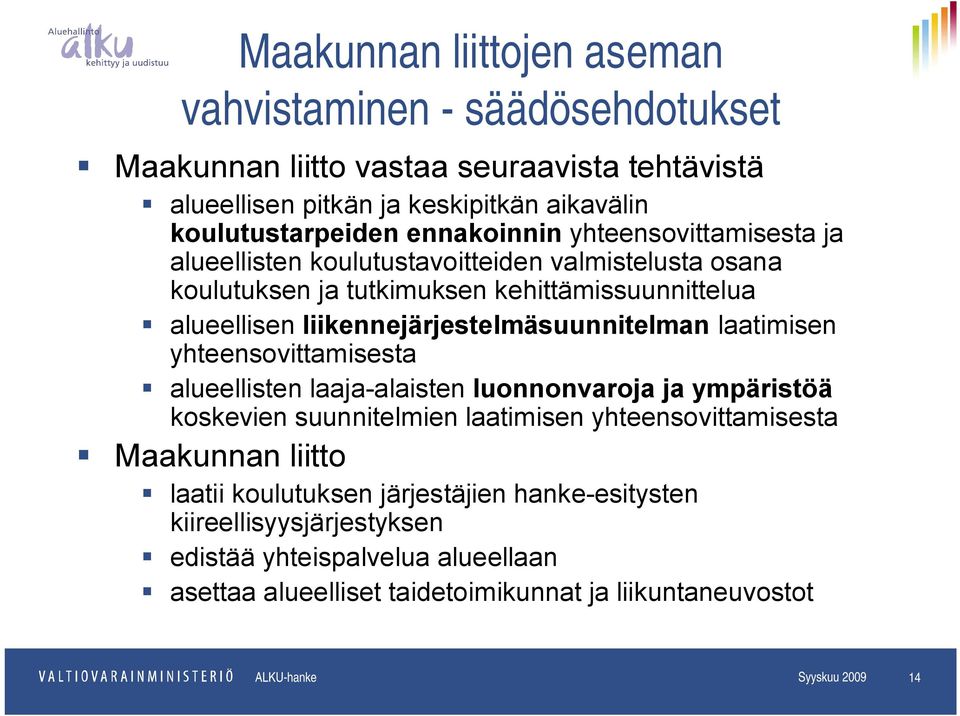 liikennejärjestelmäsuunnitelman laatimisen yhteensovittamisesta alueellisten laaja-alaisten luonnonvaroja ja ympäristöä koskevien suunnitelmien laatimisen yhteensovittamisesta