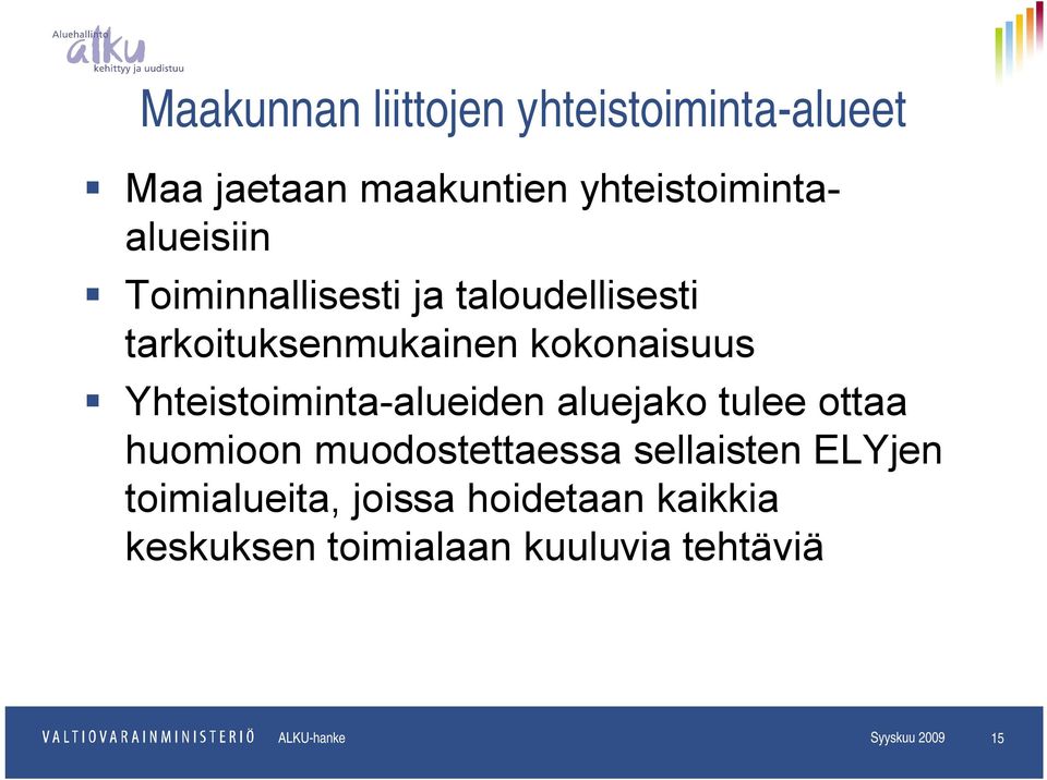 Yhteistoiminta-alueiden aluejako tulee ottaa huomioon muodostettaessa sellaisten ELYjen