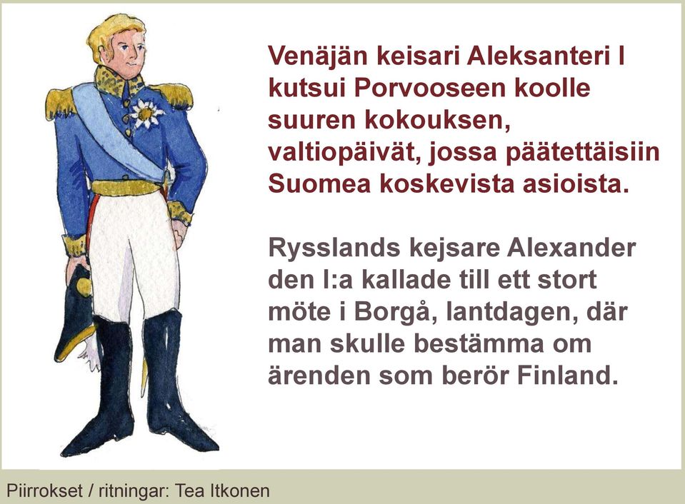 Rysslands kejsare Alexander den I:a kallade till ett stort möte i Borgå,
