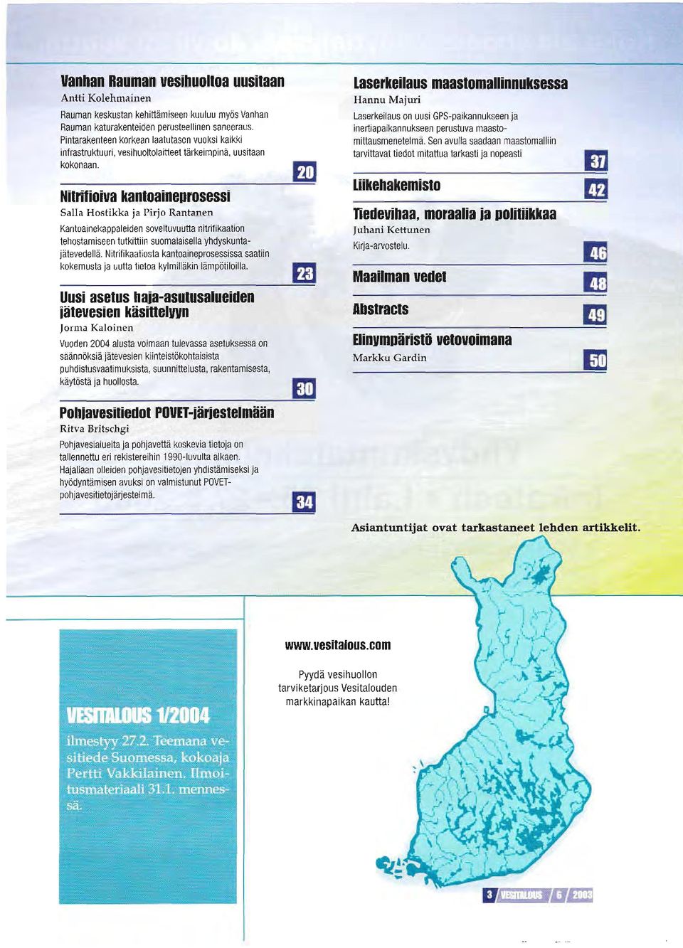 ilitlili0iua l nl0aanspl0sessi Salla Hostikka ia Pirio Rantanen Kant0aineka0Daleiden soveltuvuutta nitrif ikaaii0n tehostamiseen tutkittiin su0malaisella yhdyskuntaiätevedellä.