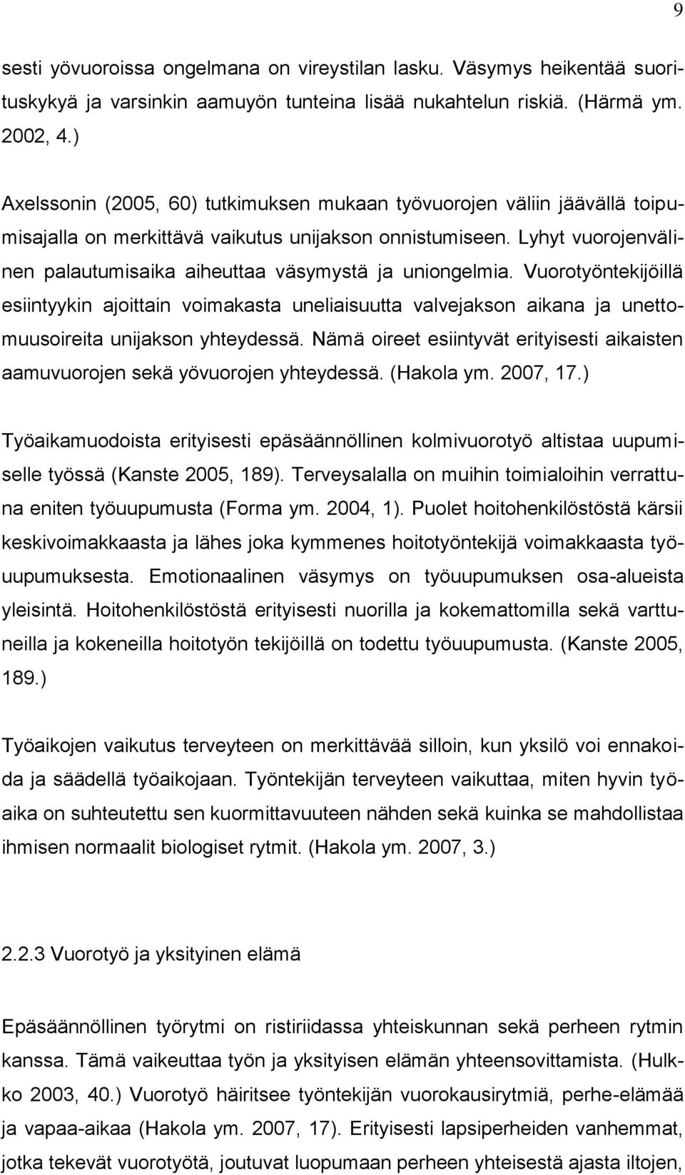 Lyhyt vuorojenvälinen palautumisaika aiheuttaa väsymystä ja uniongelmia.