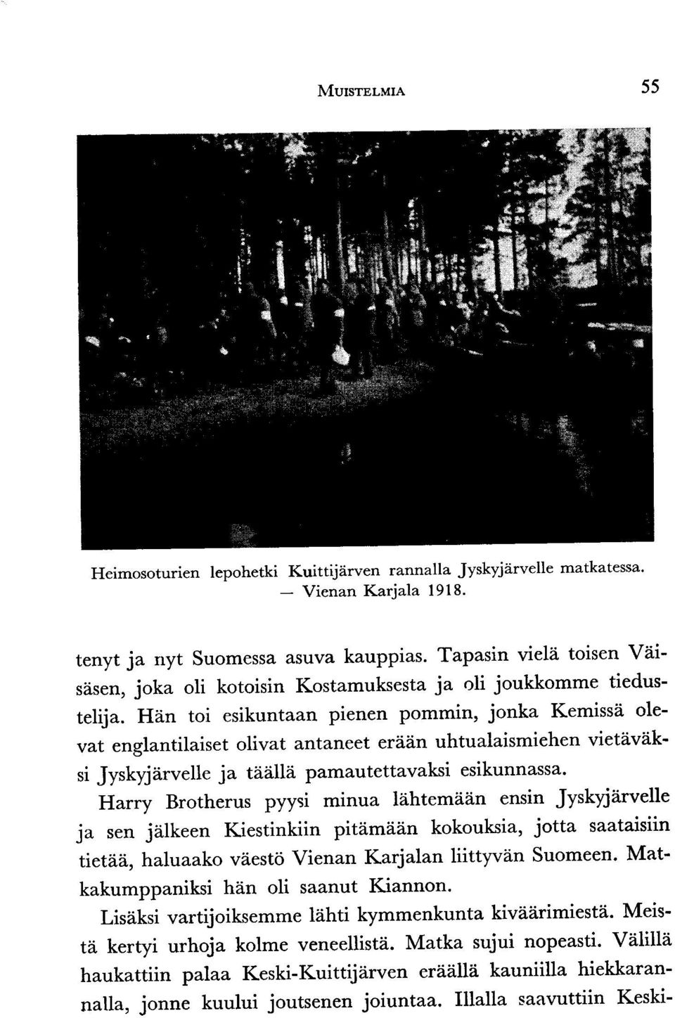 Han toi esikuntaan pienen pommin, jonka Kemissii olevat englantilaiset olivat antaneet eri6n uhtualaismiehen vietiivaksi Jyskyjirvelle ja taa[a pamautettavaksi esikunnassa.