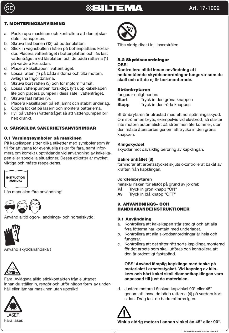 e. Lossa ratten (4) på båda sidorna och tilta motorn. Avlägsna frigolitbitarna. f. Skruva bort ratten (3) och för motorn framåt. g.