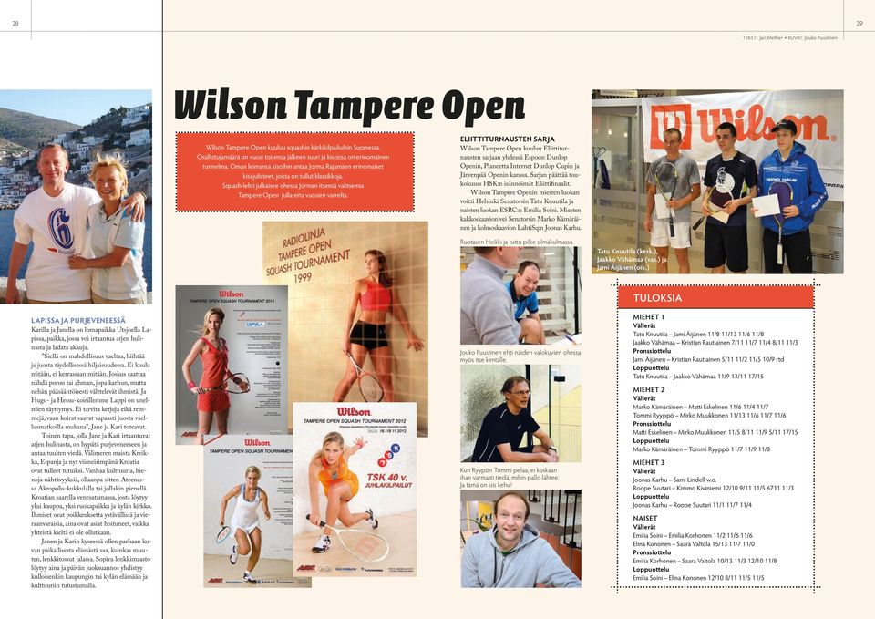 Squash-lehti julkaisee ohessa Jorman itsensä valitsemia Tampere Open jullareita vuosien varrelta.