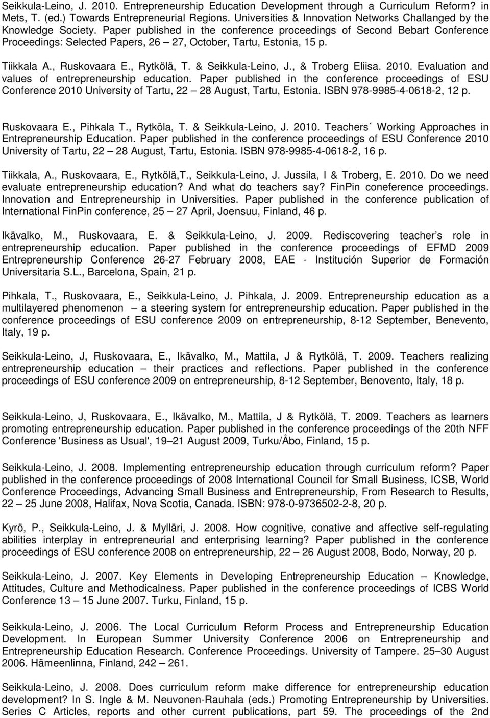 Paper published in the conference proceedings of Second Bebart Conference Proceedings: Selected Papers, 26 27, October, Tartu, Estonia, 15 p. Tiikkala A., Ruskovaara E., Rytkölä, T.