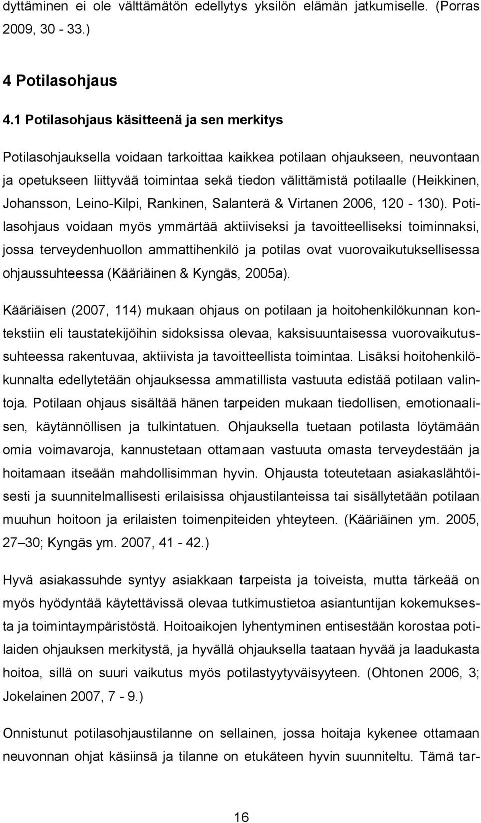 (Heikkinen, Johansson, Leino-Kilpi, Rankinen, Salanterä & Virtanen 2006, 120-130).
