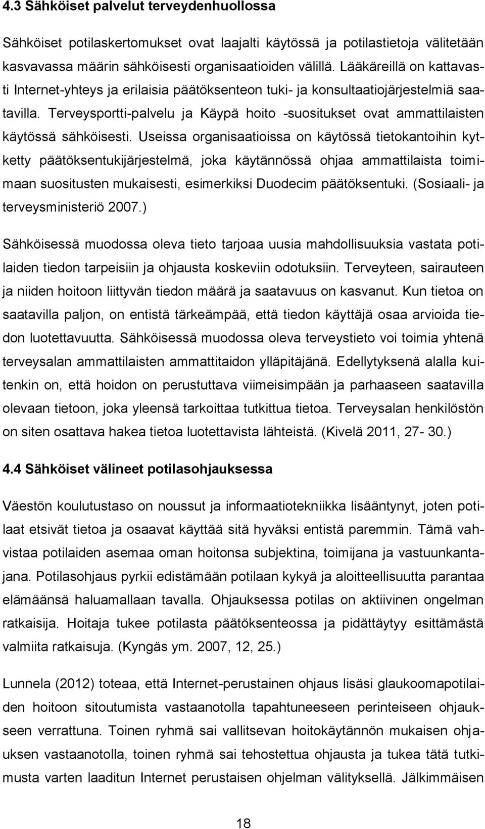 Terveysportti-palvelu ja Käypä hoito -suositukset ovat ammattilaisten käytössä sähköisesti.