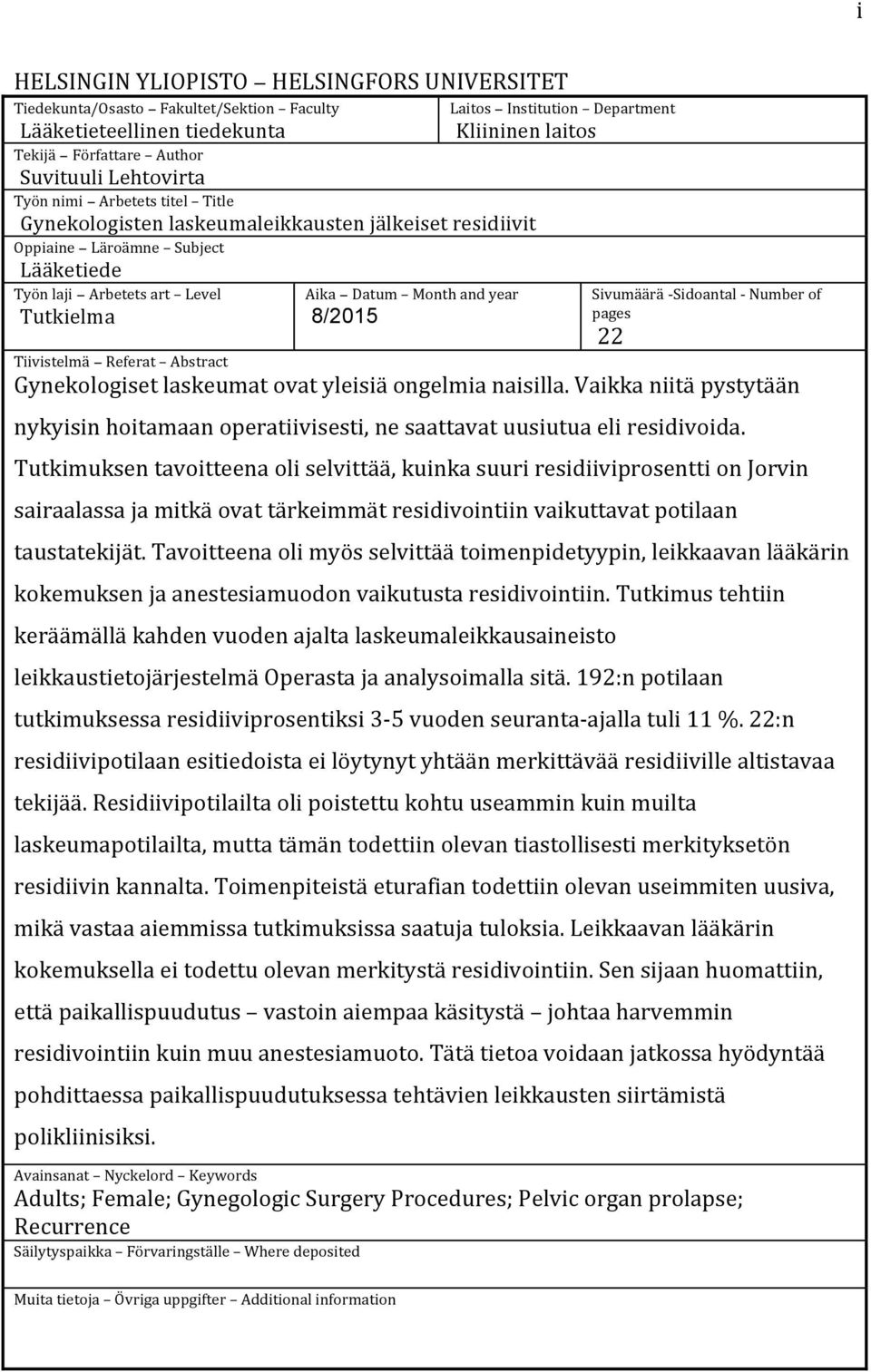 Kliininen laitos Sivumäärä - Sidoantal - Number of pages 22 Tiivistelmä Referat Abstract Gynekologiset laskeumat ovat yleisiä ongelmia naisilla.