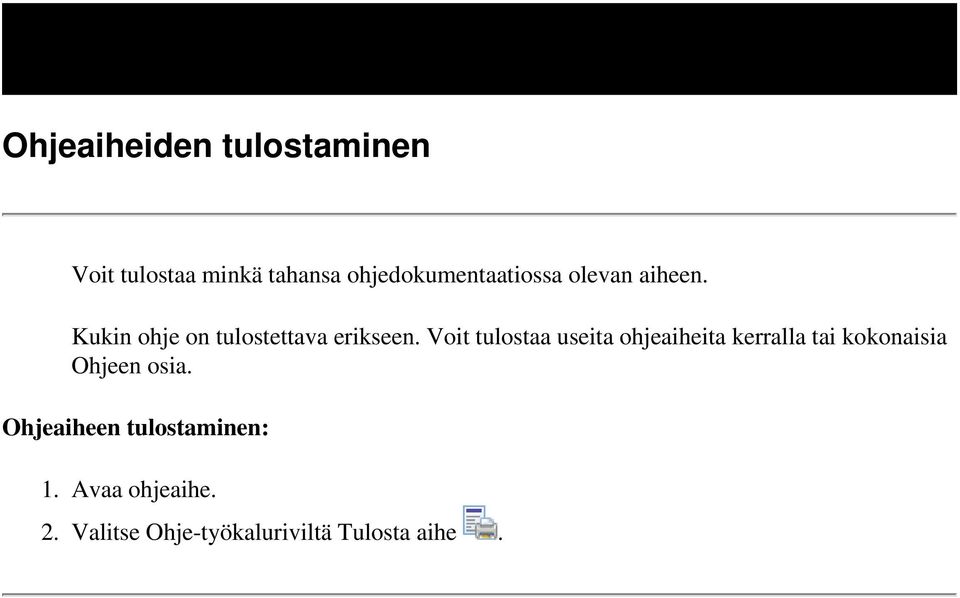 Kukin ohje on tulostettava erikseen.