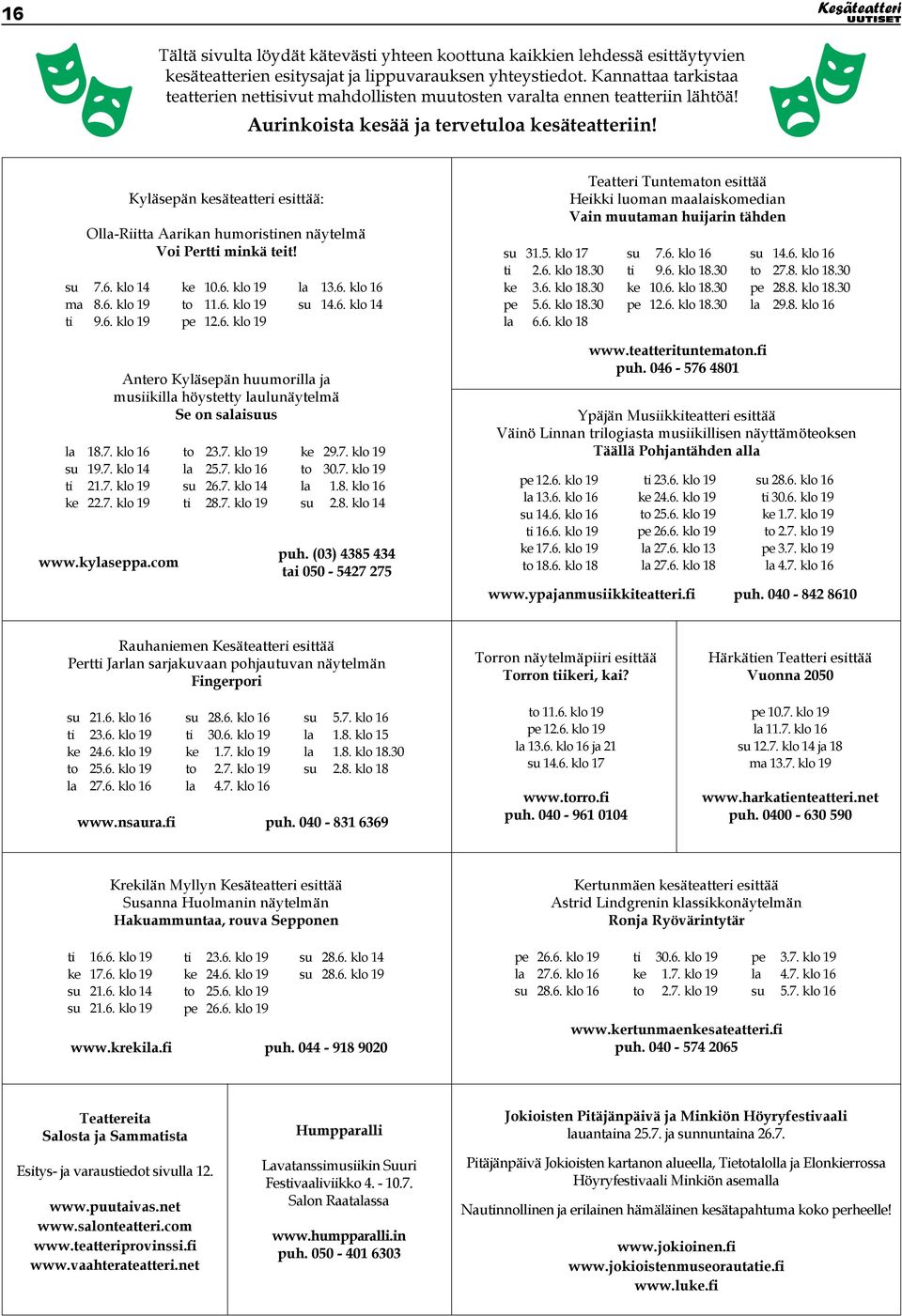 Kyläsepän kesäteatteri esittää: Olla-Riitta Aarikan humoristinen näytelmä Voi Pertti minkä teit! su 7.6. klo 14 ma 8.6. klo 19 ti 9.6. klo 19 la 18.7. klo 16 su 19.7. klo 14 ti 21.7. klo 19 ke 22.7. klo 19 www.