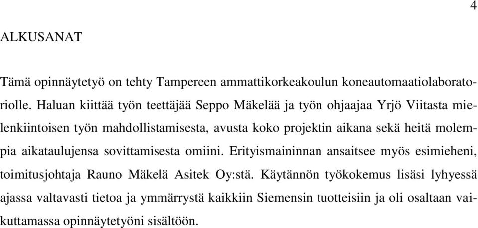 aikana sekä heitä molempia aikataulujensa sovittamisesta omiini.