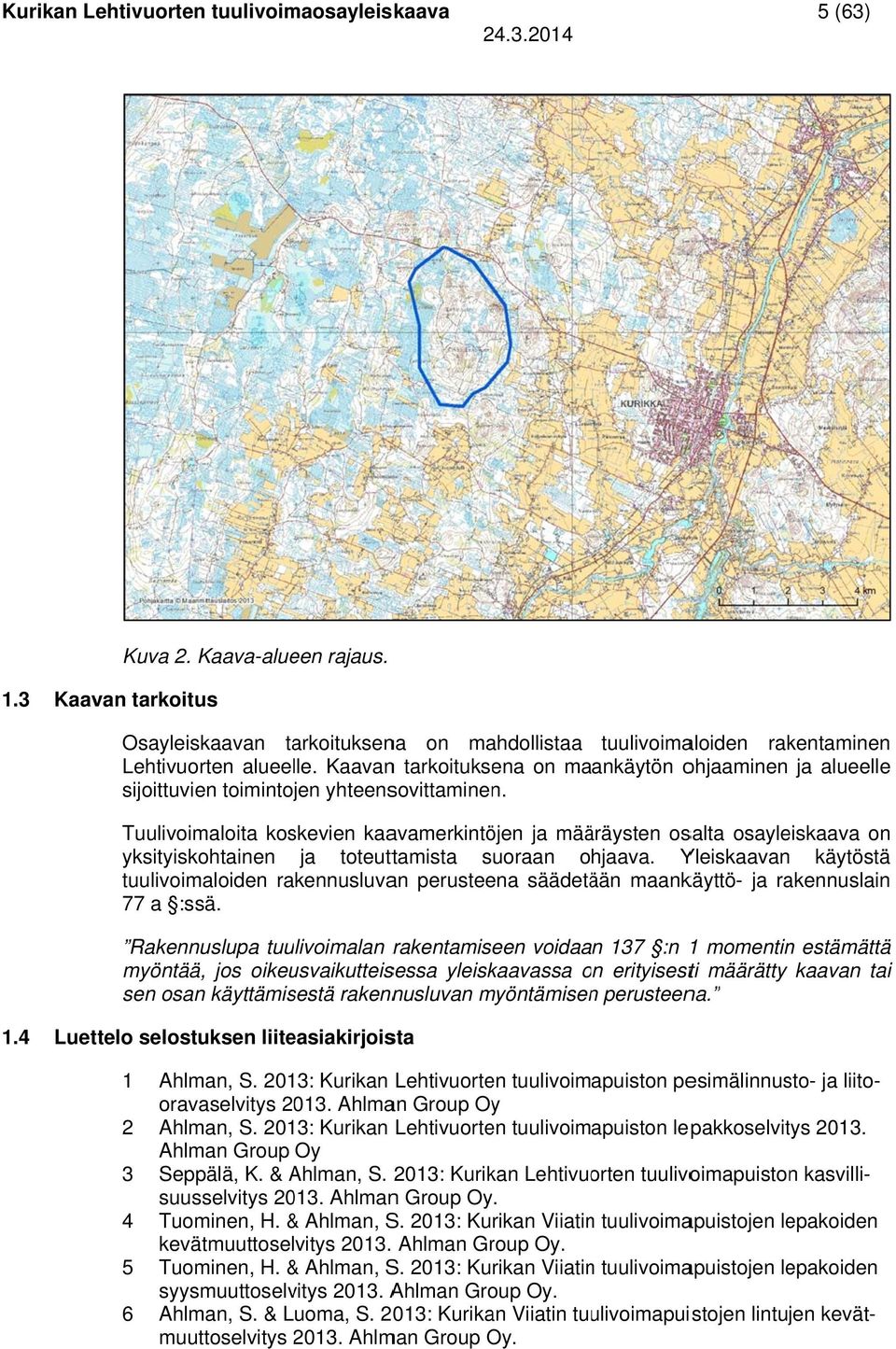 Tuulivoimaloita koskevien kaavamerkintöjen ja määräysten osalta osayleiskaava on yksityiskohtainen ja toteuttamista suoraan ohjaava.