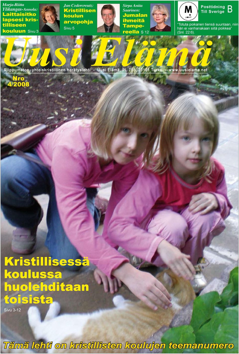 net Nro 4/2008 Jan Cedercreutz: Kristillisen koulun arvopohja Sivu 5 Sirpa Anita Saarinen: Jumalan ihmeitä Tampereella S 12