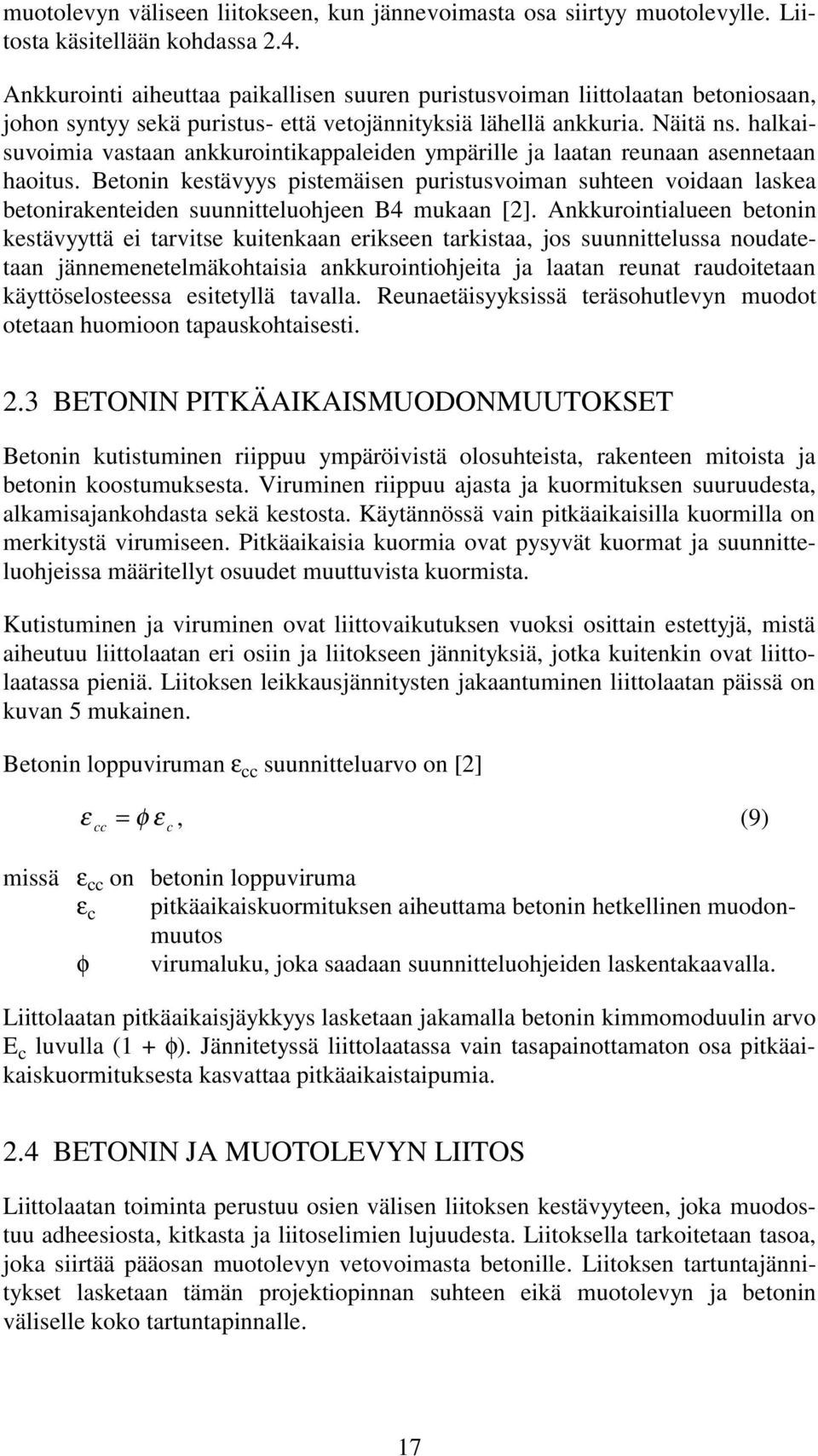 halkaisuvoimia vastaan ankkurointikappaleiden ympärille ja laatan reunaan asennetaan haoitus.