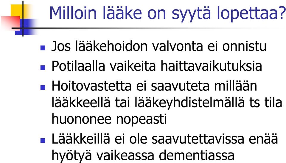 haittavaikutuksia Hoitovastetta ei saavuteta millään lääkkeellä tai