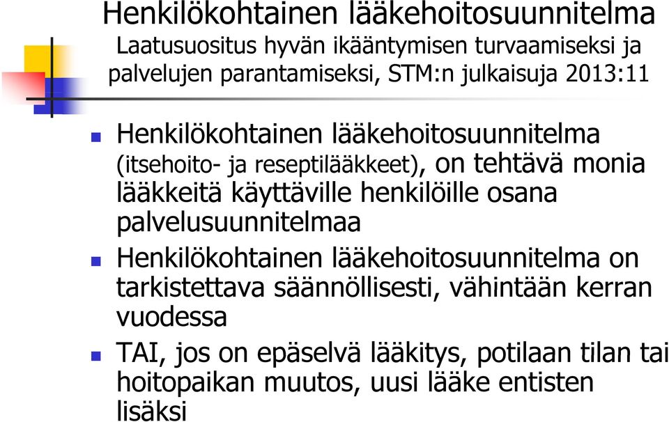 käyttäville henkilöille osana palvelusuunnitelmaa Henkilökohtainen lääkehoitosuunnitelma on tarkistettava säännöllisesti,