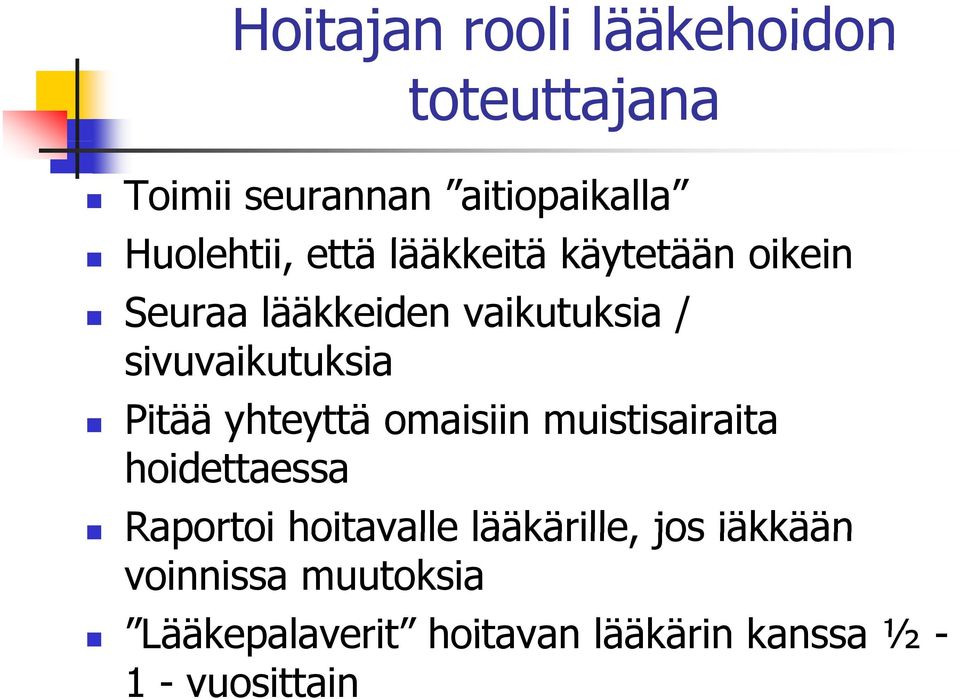 Pitää yhteyttä y omaisiin muistisairaita hoidettaessa Raportoi hoitavalle lääkärille,