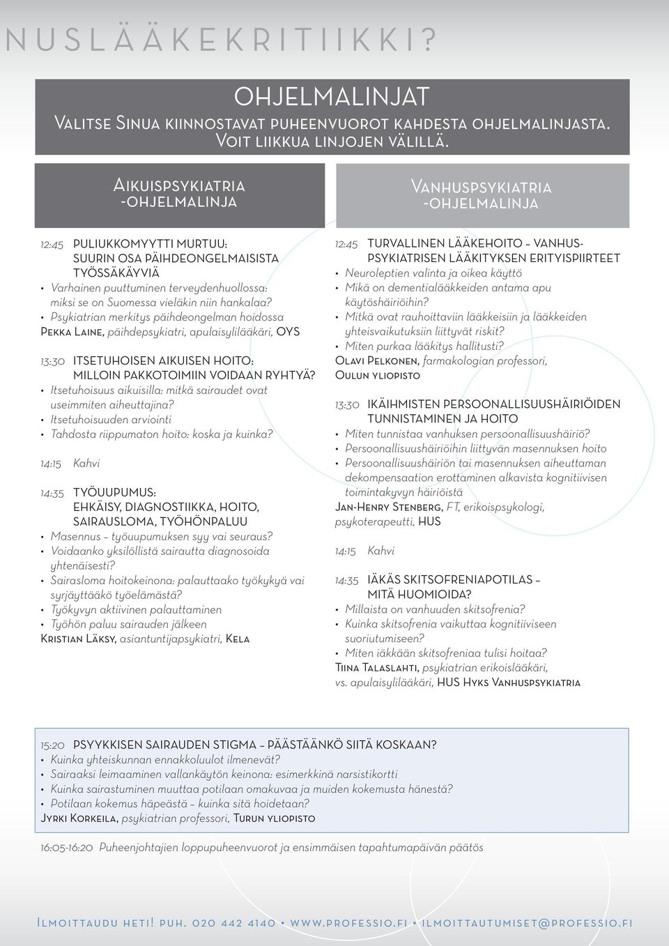 Psykiatrian merkitys päihdeongelman hoidossa Pekka Laine, päihdepsykiatri, apulaisylilääkäri, OYS 13:30 ITSETUHOISEN AIKUISEN HOITO: MILLOIN PAKKOTOIMIIN VOIDAAN RYHTYÄ?