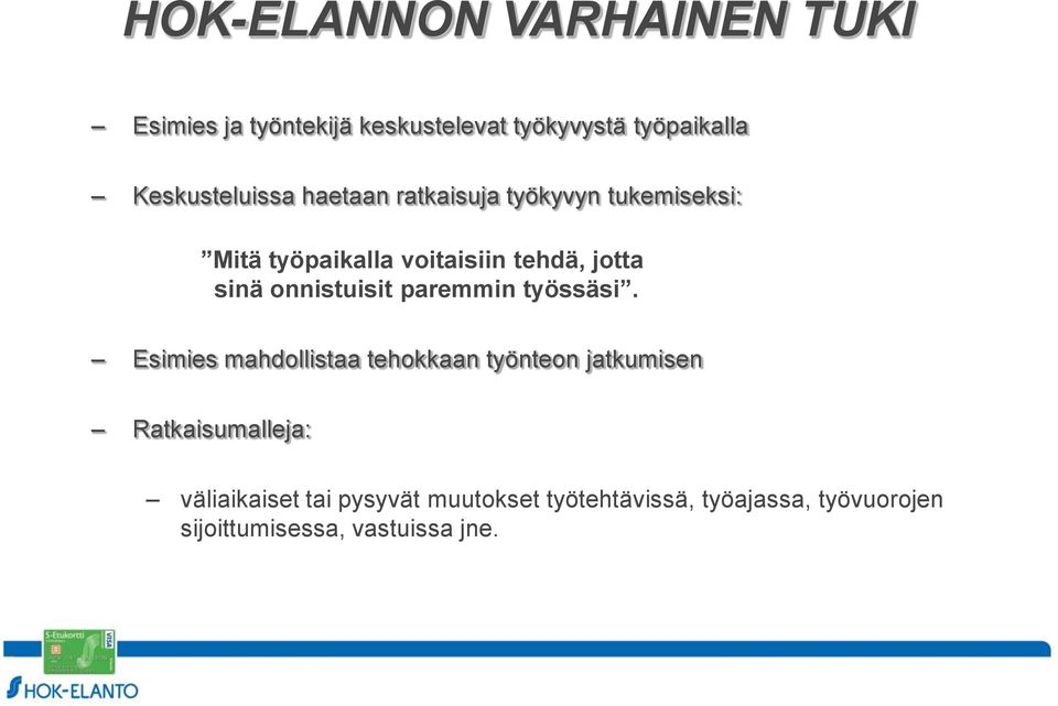 sinä onnistuisit paremmin työssäsi.