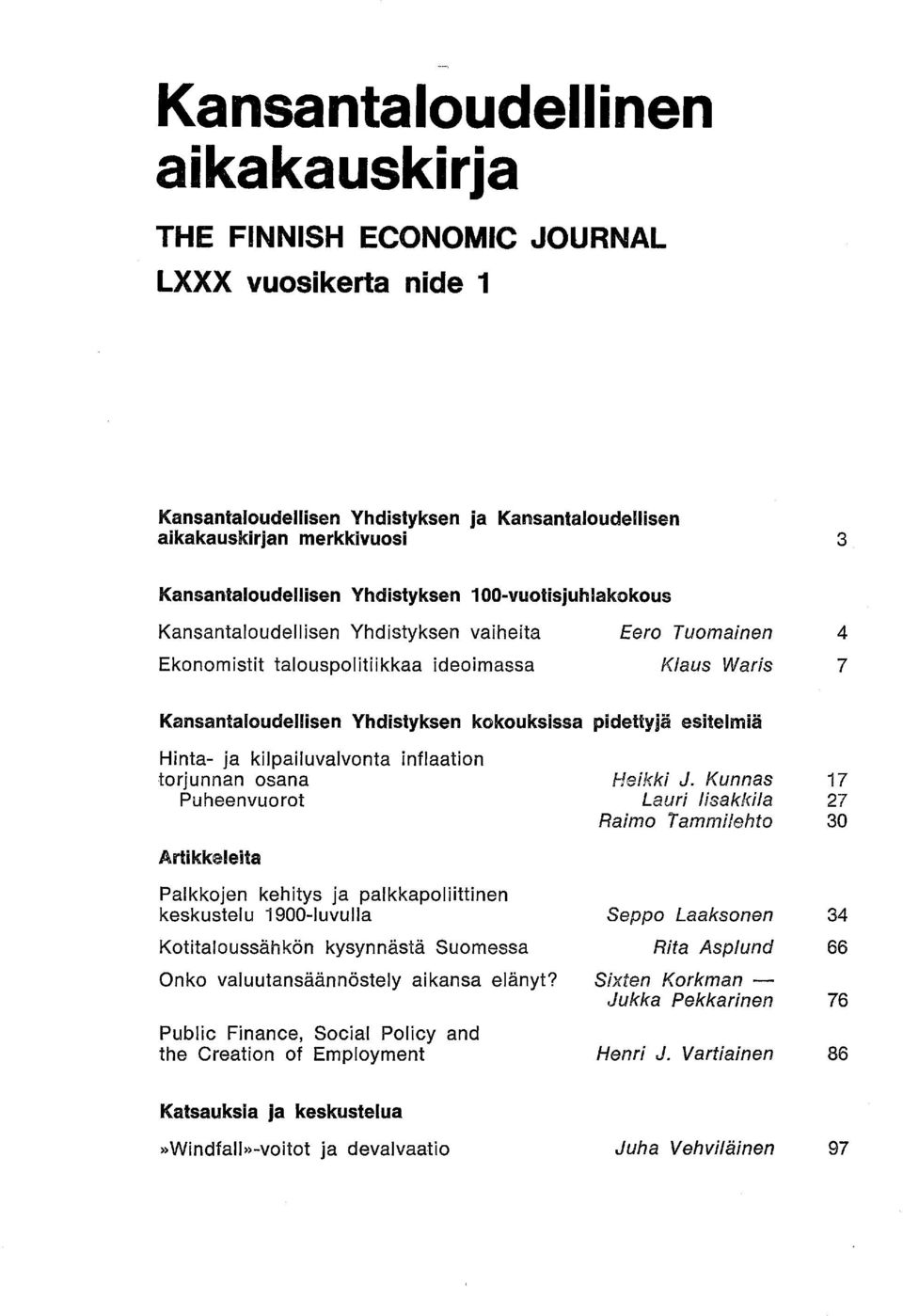 pidettyjä esitelmiä Hinta- ja kilpailuvalvonta inflaation torjunnan osana Puheenvuorot Artikkeleita Heikki J.