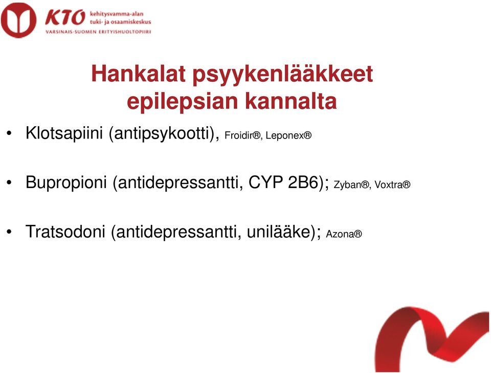 Bupropioni (antidepressantti, CYP 2B6); Zyban,