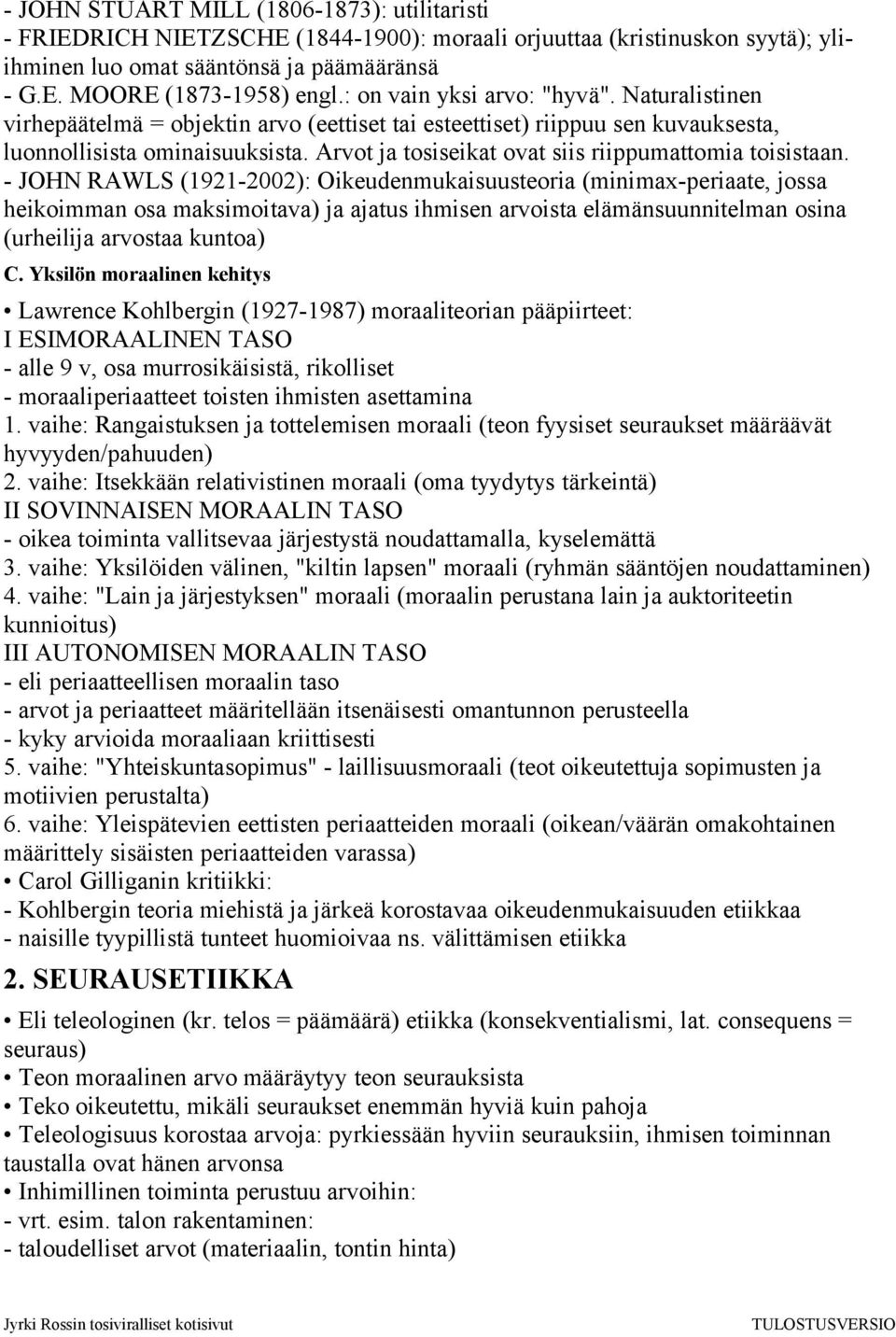 Arvot ja tosiseikat ovat siis riippumattomia toisistaan.