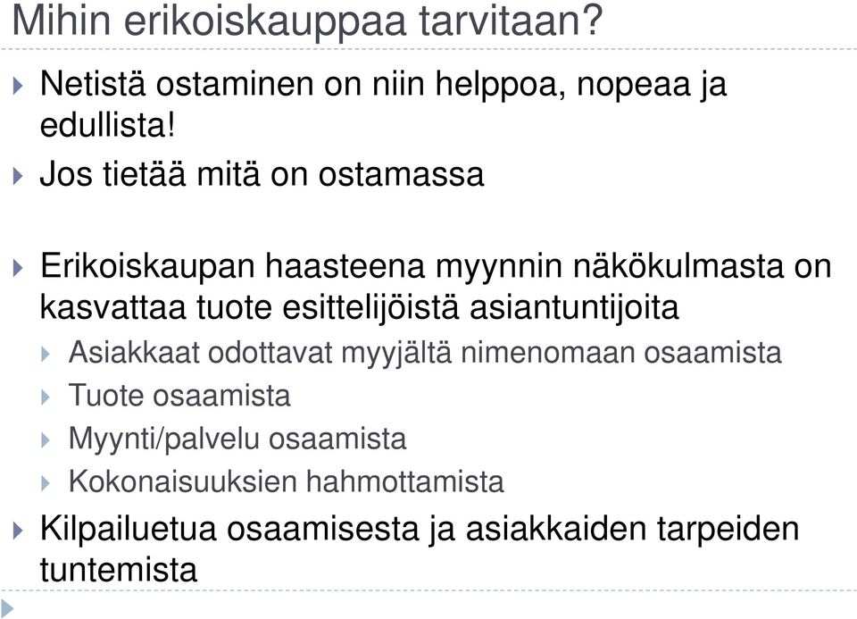esittelijöistä asiantuntijoita Asiakkaat odottavat myyjältä nimenomaan osaamista Tuote osaamista