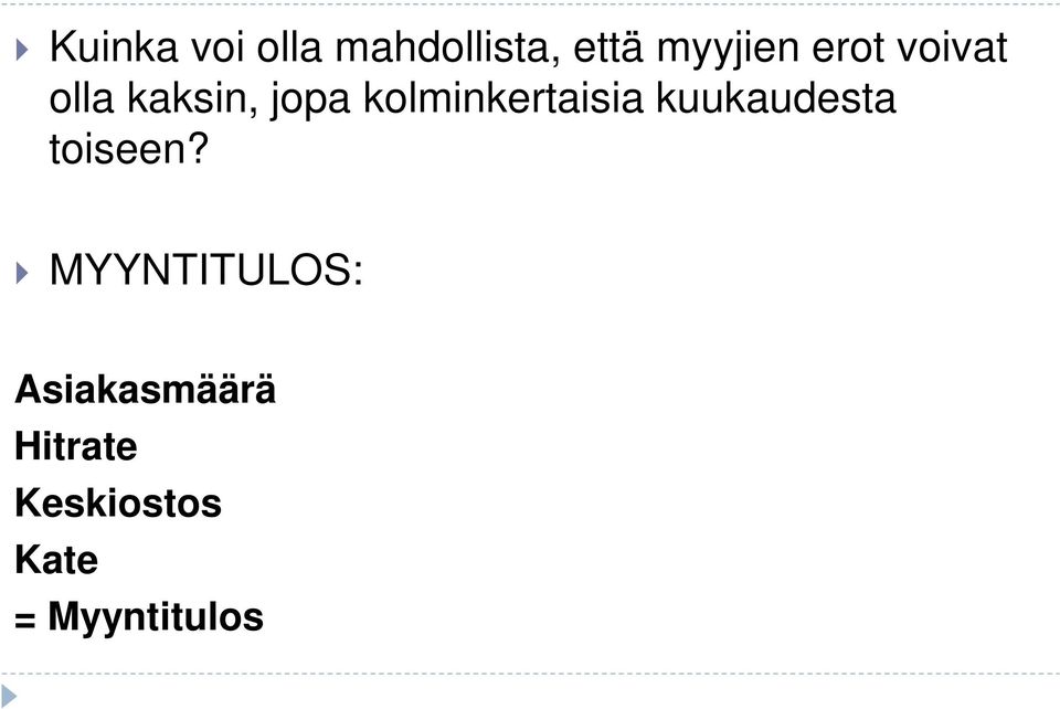 kolminkertaisia kuukaudesta toiseen?