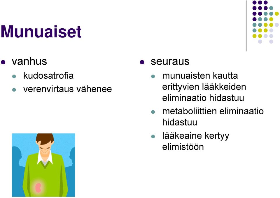 lääkkeiden eliminaatio hidastuu