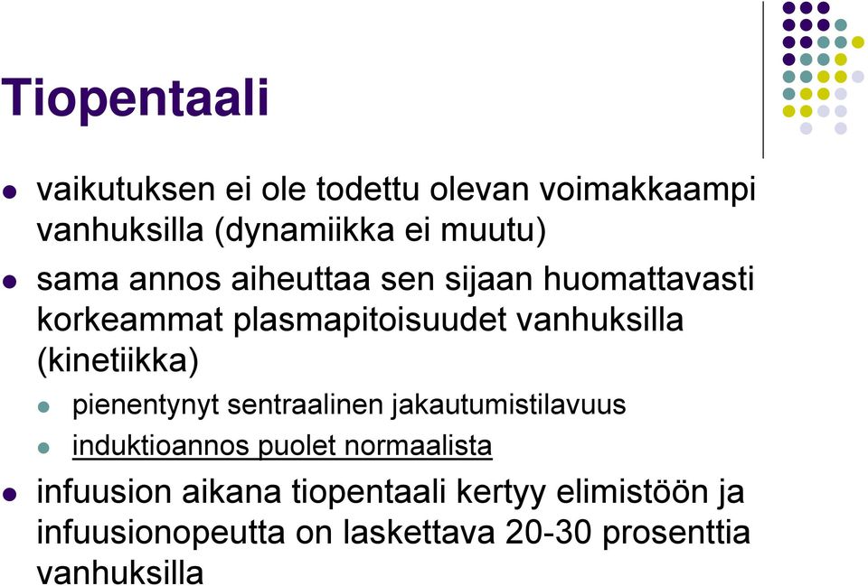 (kinetiikka) pienentynyt sentraalinen jakautumistilavuus induktioannos puolet normaalista