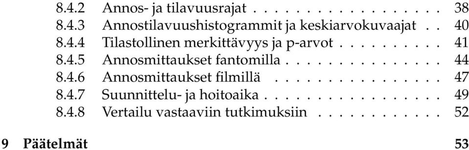 .............. 44 8.4.6 Annosmittaukset filmillä................ 47 8.4.7 Suunnittelu- ja hoitoaika.