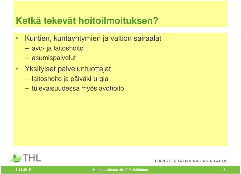 laitoshoito asumispalvelut Yksityiset palveluntuottajat