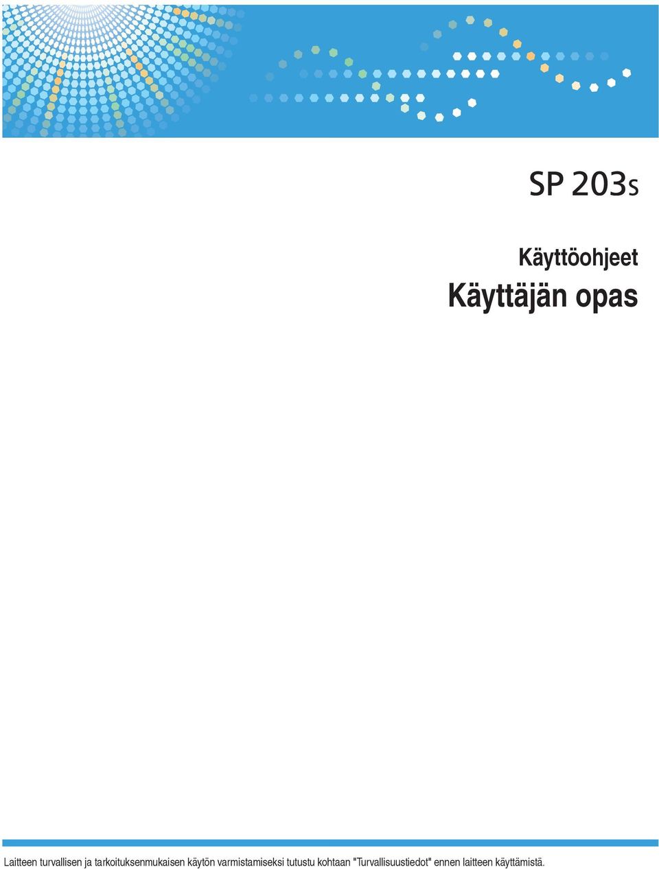 käytön varmistamiseksi tutustu kohtaan