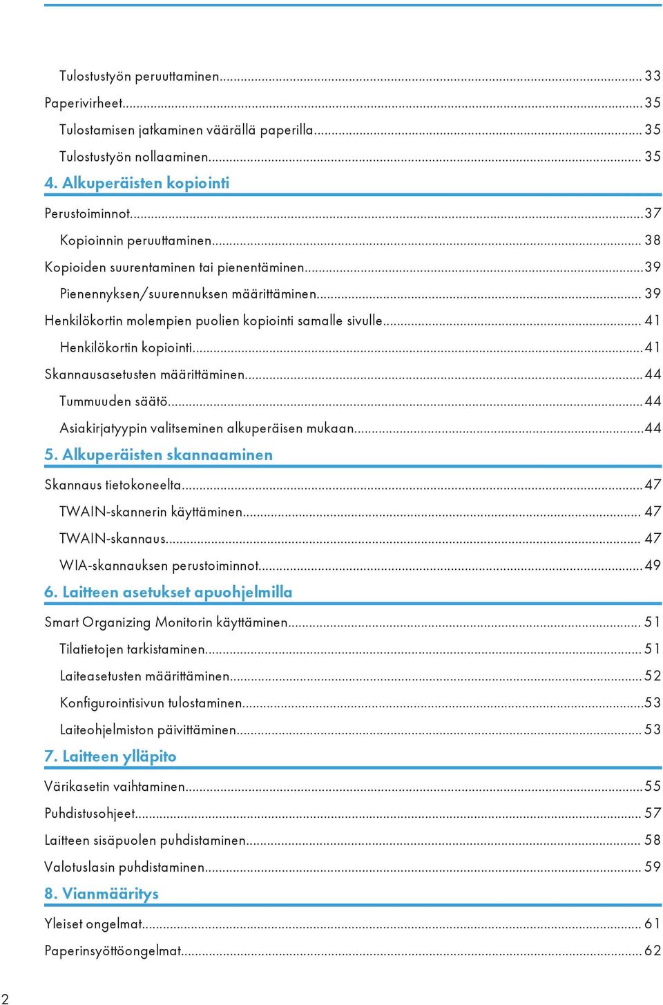.. 41 Henkilökortin kopiointi...41 Skannausasetusten määrittäminen...44 Tummuuden säätö...44 Asiakirjatyypin valitseminen alkuperäisen mukaan...44 5. Alkuperäisten skannaaminen Skannaus tietokoneelta.