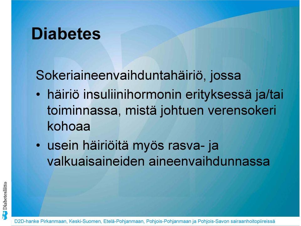 toiminnassa, mistä johtuen verensokeri kohoaa