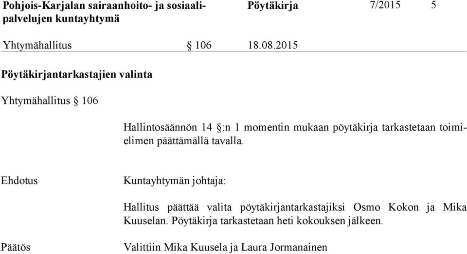 pöytäkirja tarkastetaan toimielimen päättämällä tavalla.