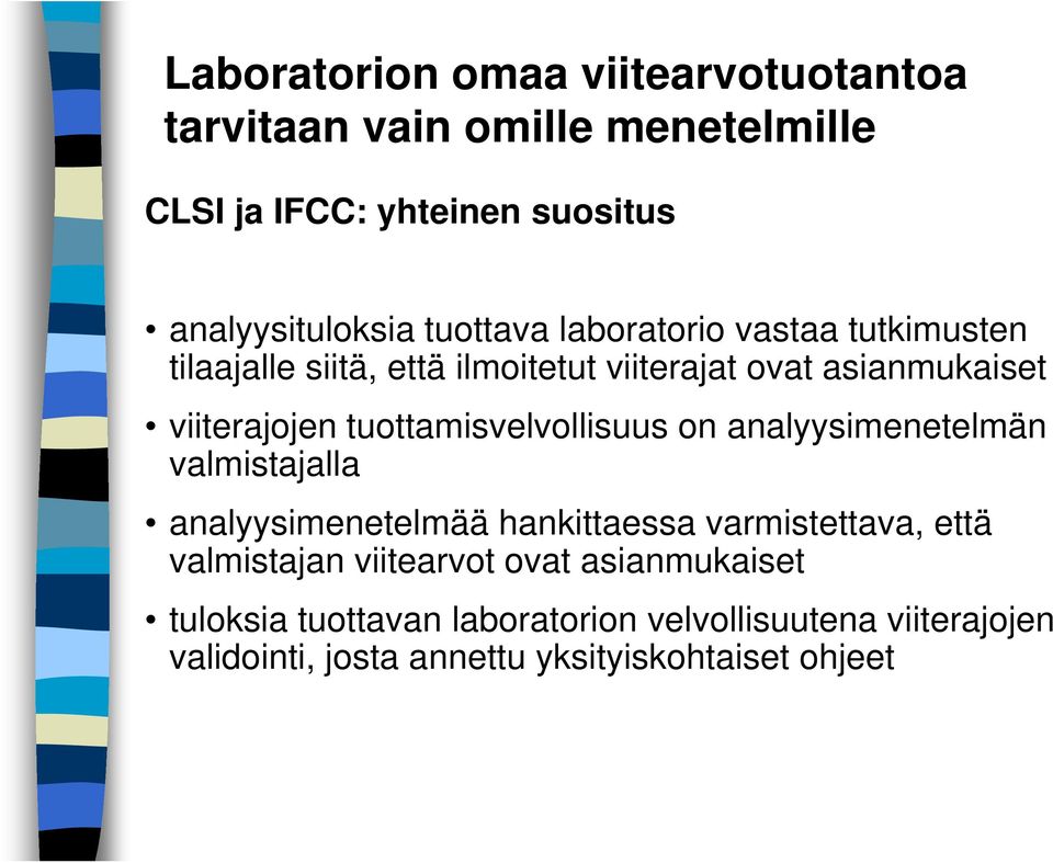 tuottamisvelvollisuus on analyysimenetelmän valmistajalla analyysimenetelmää hankittaessa varmistettava, että valmistajan