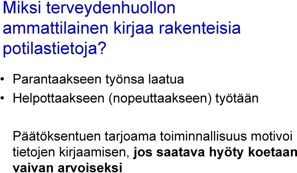 Parantaakseen työnsa laatua Helpottaakseen (nopeuttaakseen)