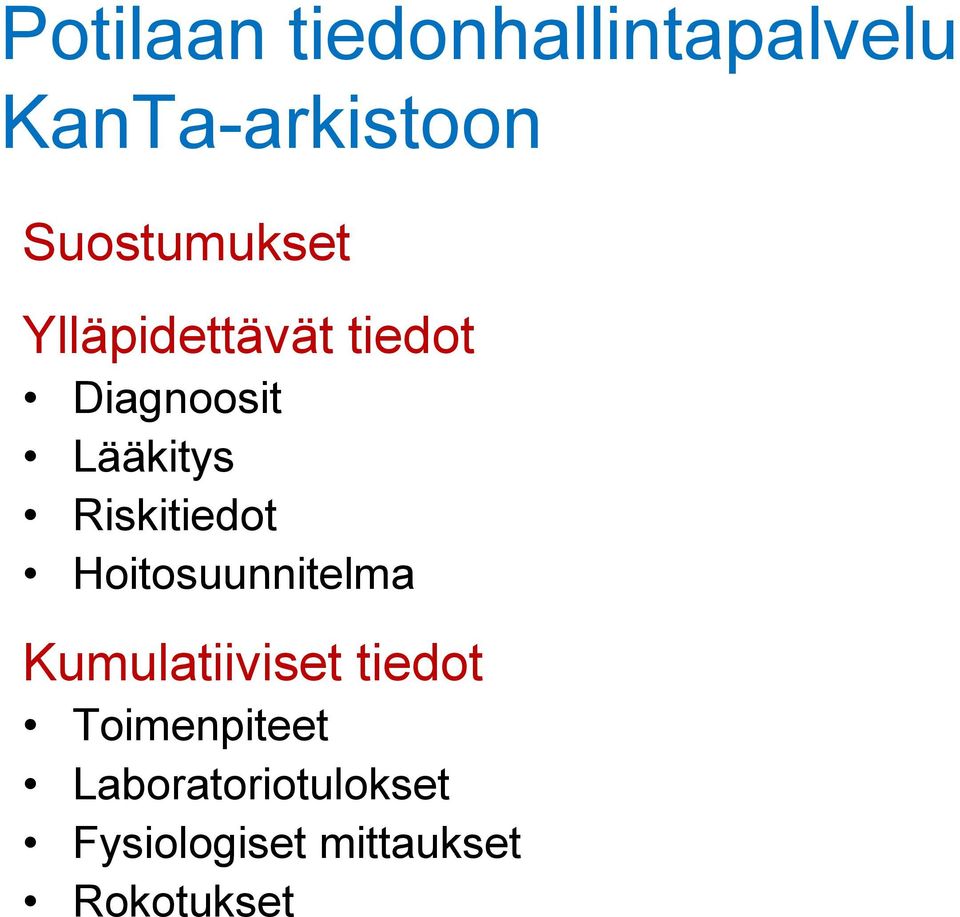 Riskitiedot Hoitosuunnitelma Kumulatiiviset tiedot
