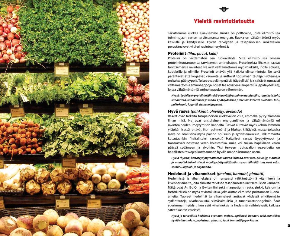 proteiinituotantoonsa tarvitsemat aminohapot. Proteiineista lihakset saavat tarvitsemansa ravinteet. Ne ovat välttämättömiä myös hiuksille, iholle, soluille, kudoksille ja elimille.