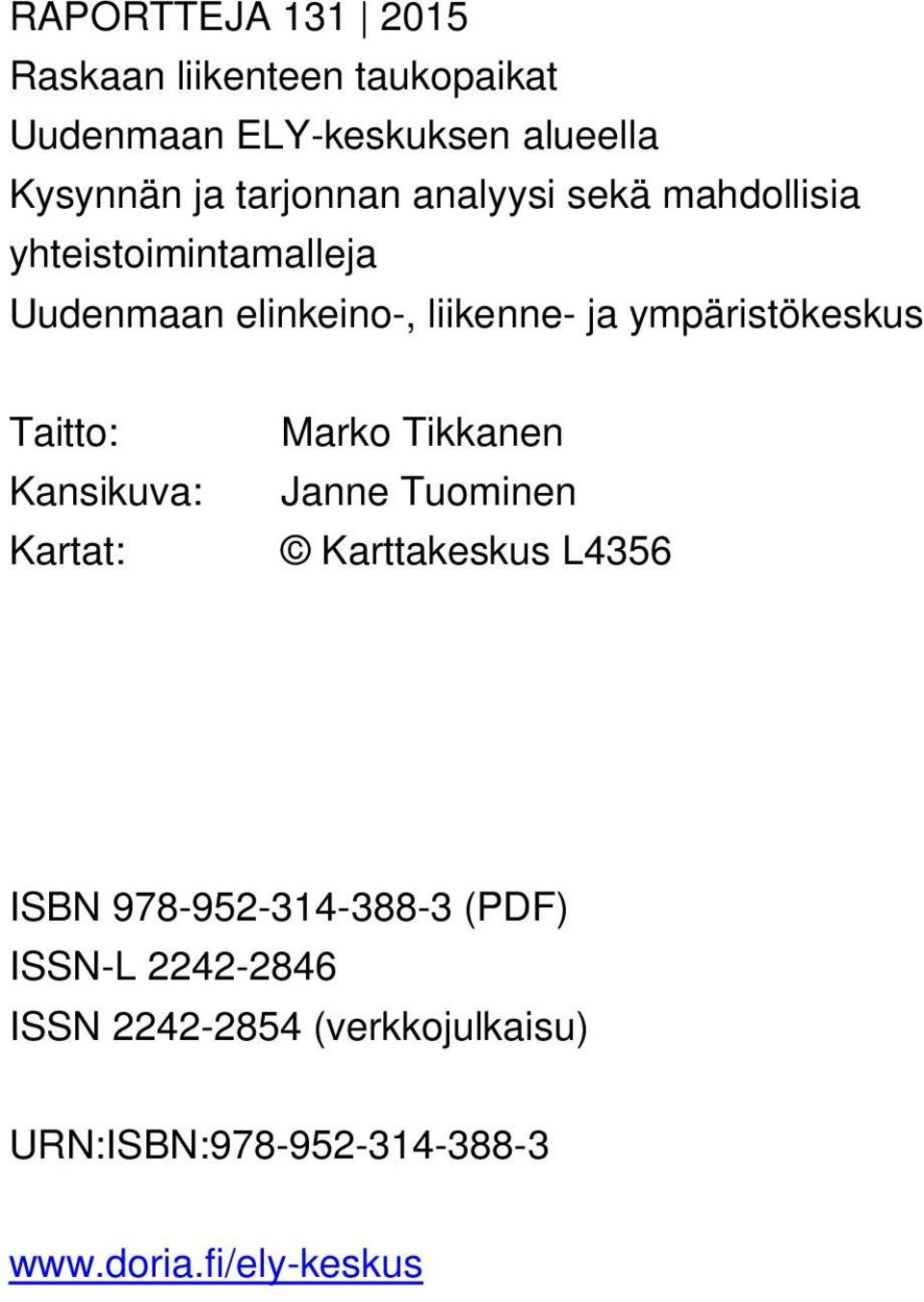 ympäristökeskus Taitto: Kansikuva: Kartat: Marko Tikkanen Janne Tuominen Karttakeskus L4356 ISBN