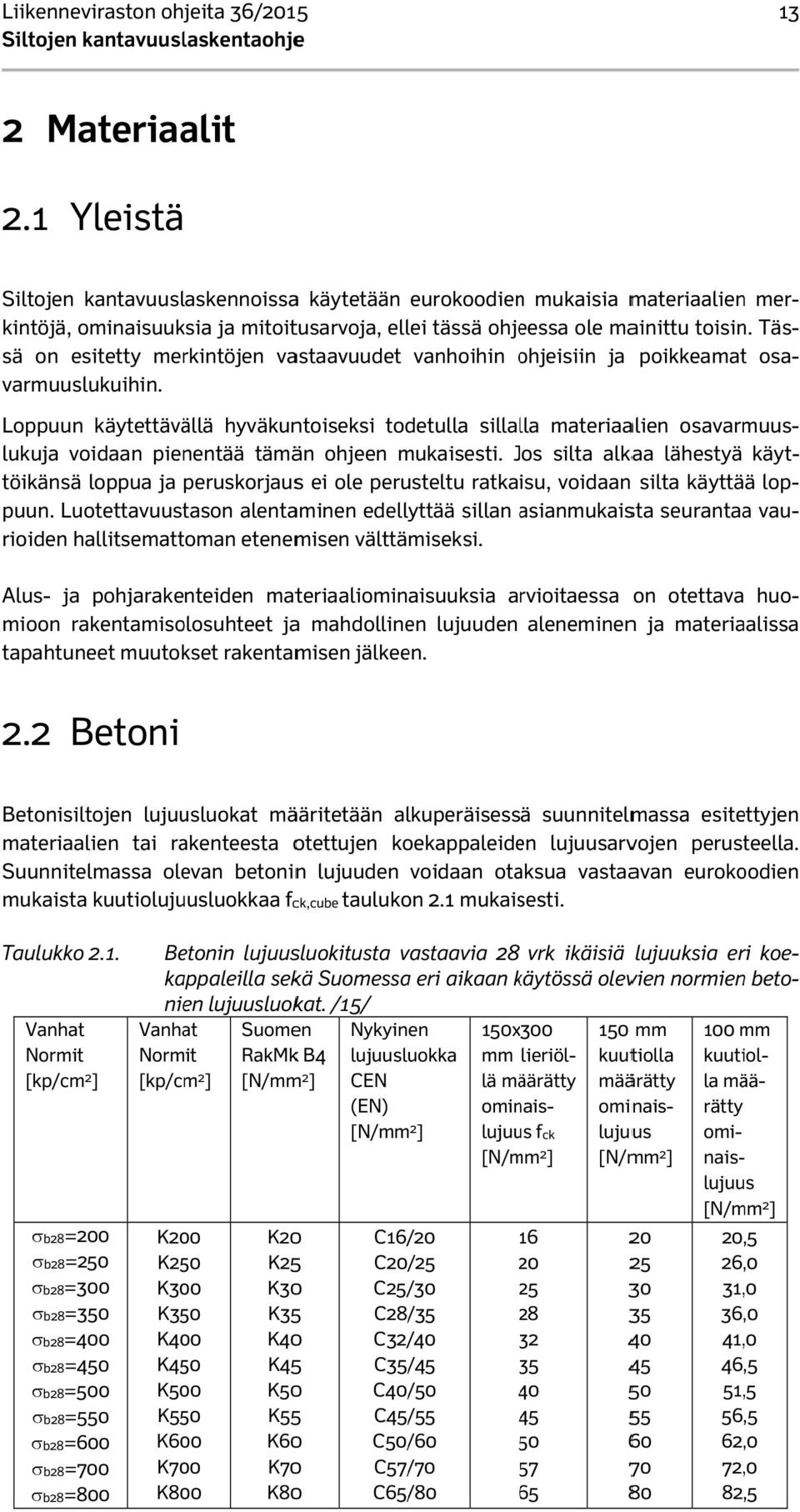 sä on esitetty merkintöjen vastaavuudet vanhoihin ohjeisiin o ja poikkeamatt osa- varmuuslukuihin.