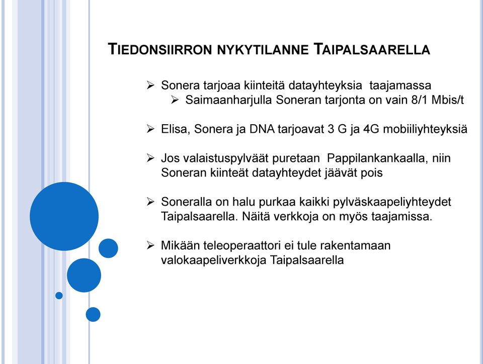 Pappilankankaalla, niin Soneran kiinteät datayhteydet jäävät pois Soneralla on halu purkaa kaikki pylväskaapeliyhteydet