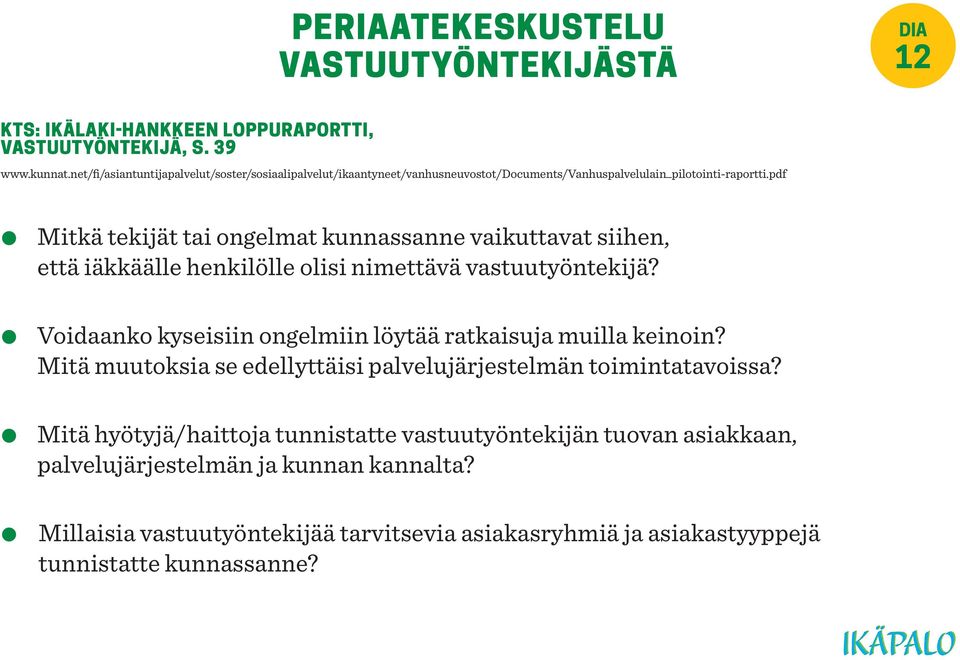 pdf Mitkä tekijät tai ongelmat kunnassanne vaikuttavat siihen, että iäkkäälle henkilölle olisi nimettävä vastuutyöntekijä?