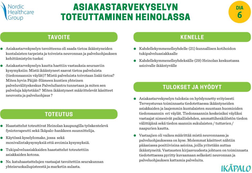 Miten hyvin Päijät-Hämeen kuntien yhteinen palveluvälityskeskus PalveluSantra tunnetaan ja miten sen palveluja käytetään? Miten ikääntyneet määrittelevät käsitteet neuvonta ja palveluohjaus?