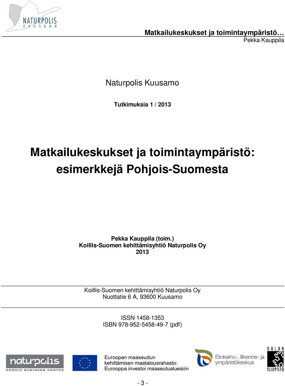 ) Koillis-Suomen kehittämisyhtiö Naturpolis Oy 2013 Koillis-Suomen