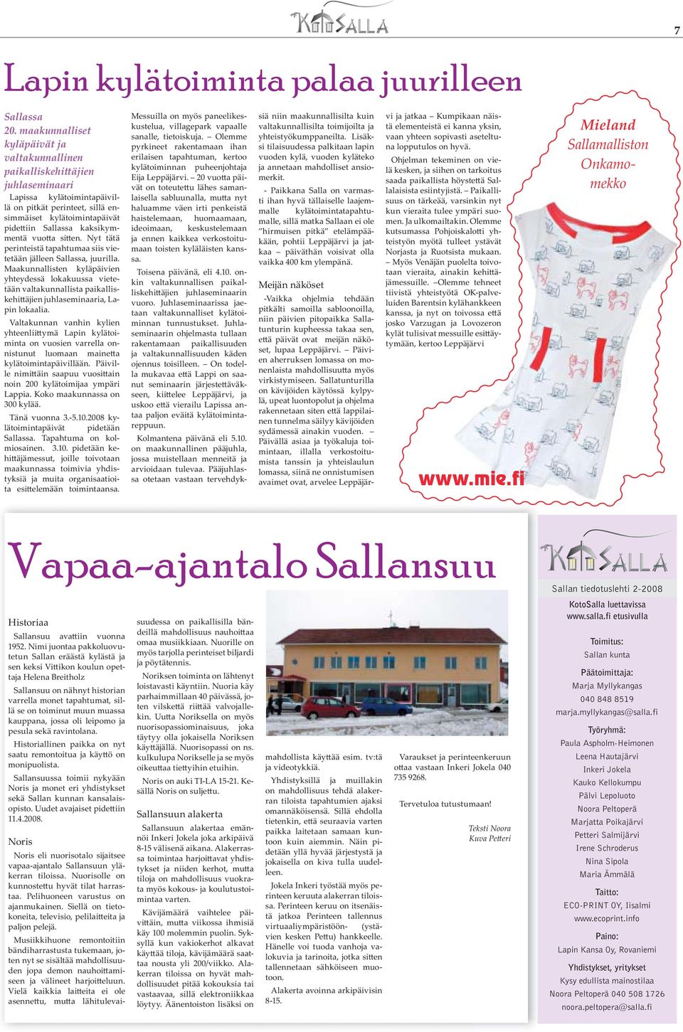 vuo a si en. Nyt tätä perinteistä tapahtumaa siis vietetään jälleen Sallassa, juurilla.