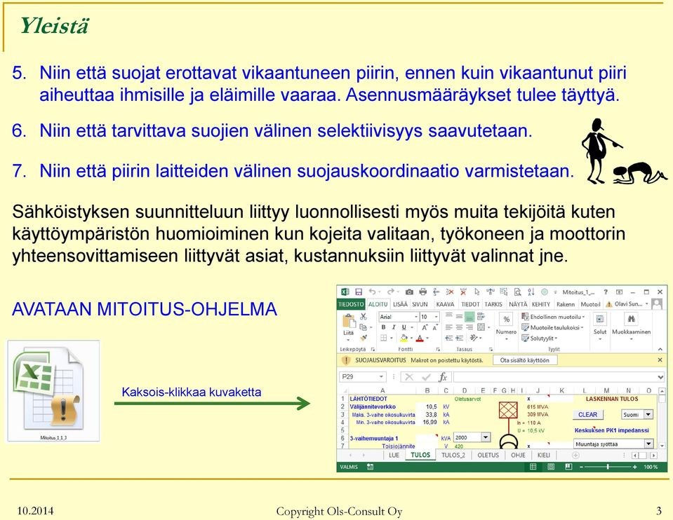 Niin että piirin laitteiden välinen suojauskoordinaatio varmistetaan.