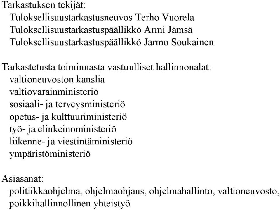 valtiovarainministeriö sosiaali- ja terveysministeriö opetus- ja kulttuuriministeriö työ- ja elinkeinoministeriö liikenne- ja